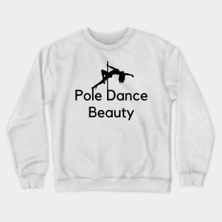 Pole Dance Beauty - Pole Dance Design Crewneck Sweatshirt